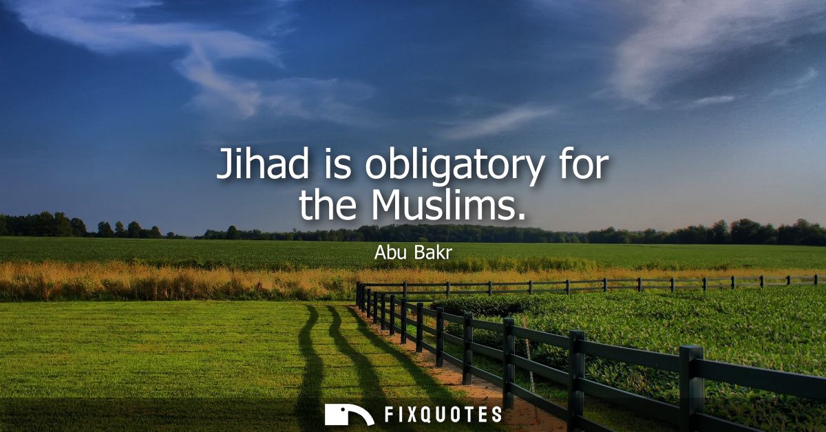Jihad is obligatory for the Muslims