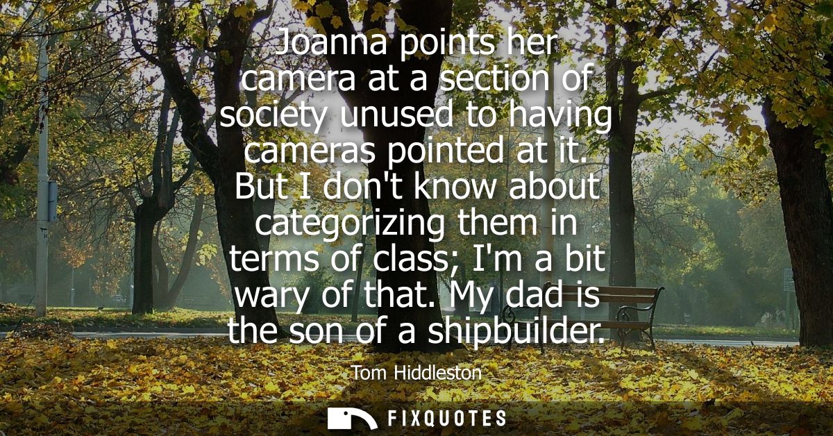 Joanna points her camera at a section of society unused to having cameras pointed at it. But I dont know about categoriz