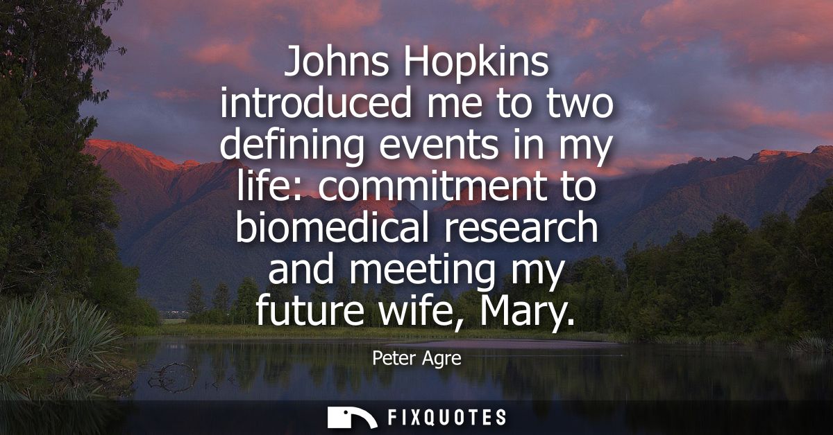 Johns Hopkins introduced me to two defining events in my life: commitment to biomedical research and meeting my future w