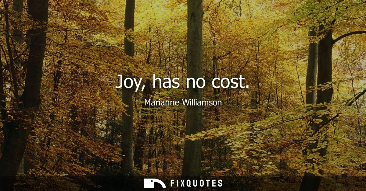 Joy, has no cost