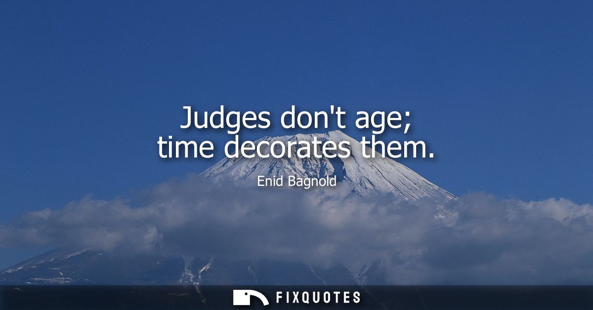 Judges dont age time decorates them