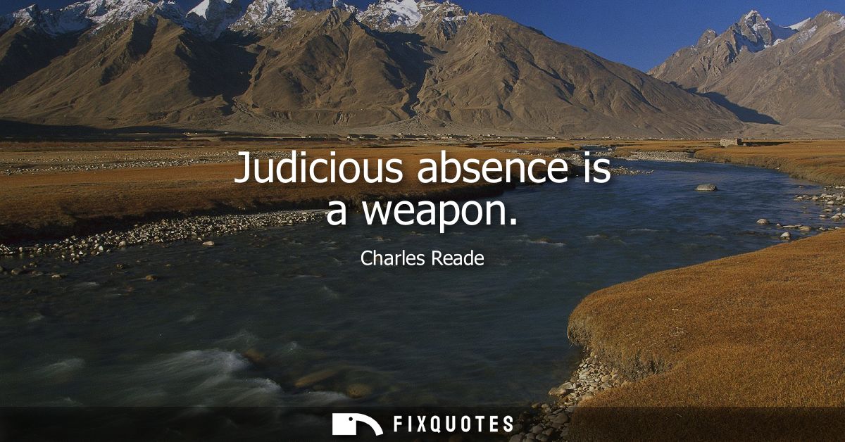 Judicious absence is a weapon