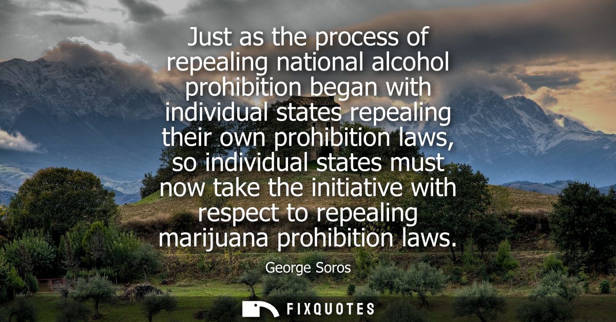 Just as the process of repealing national alcohol prohibition began with individual states repealing their own prohibiti