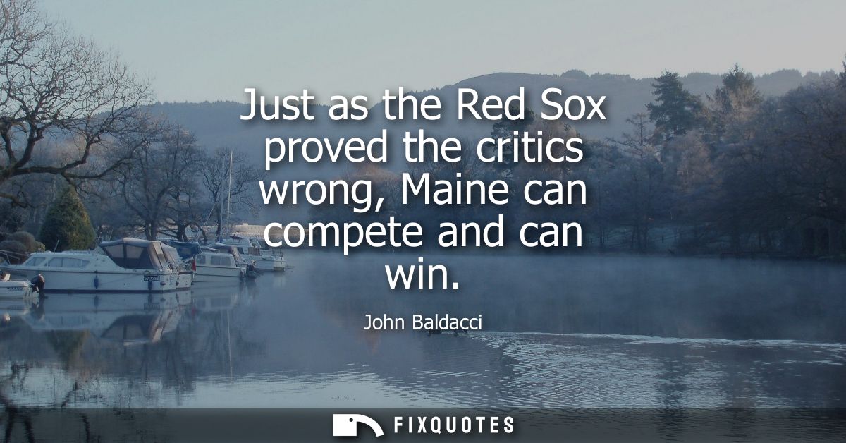 Just as the Red Sox proved the critics wrong, Maine can compete and can win