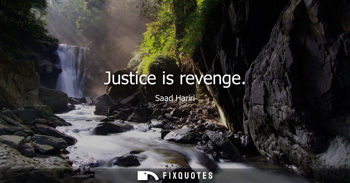 Justice is revenge