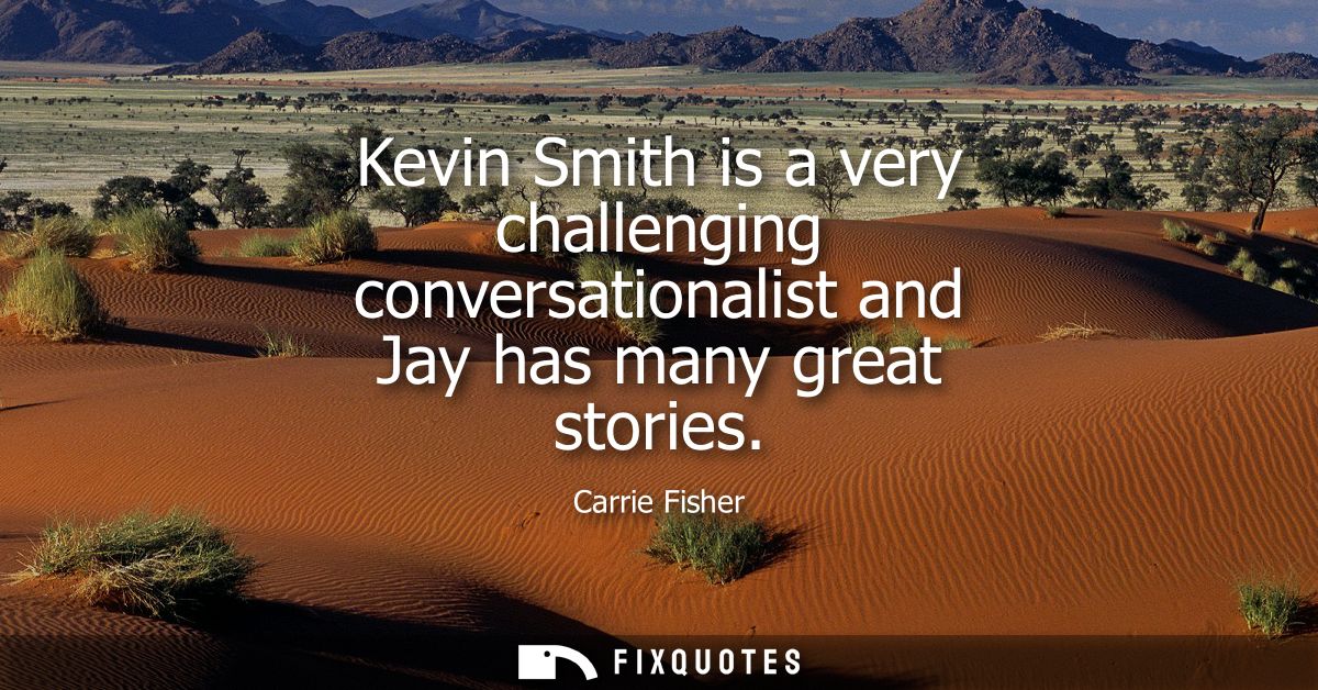 Kevin Smith is a very challenging conversationalist and Jay has many great stories
