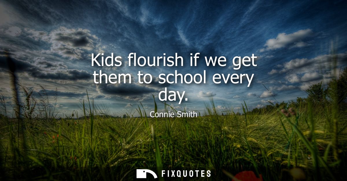 Kids flourish if we get them to school every day