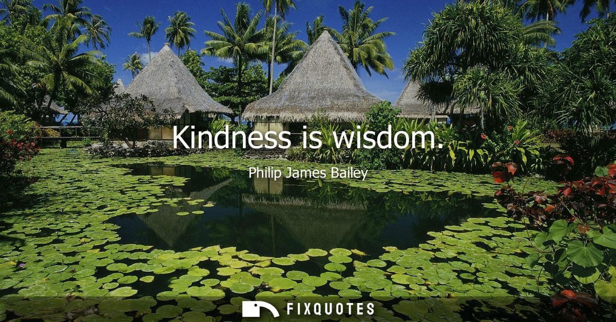 Kindness is wisdom