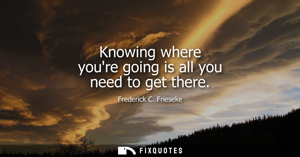 Knowing where youre going is all you need to get there