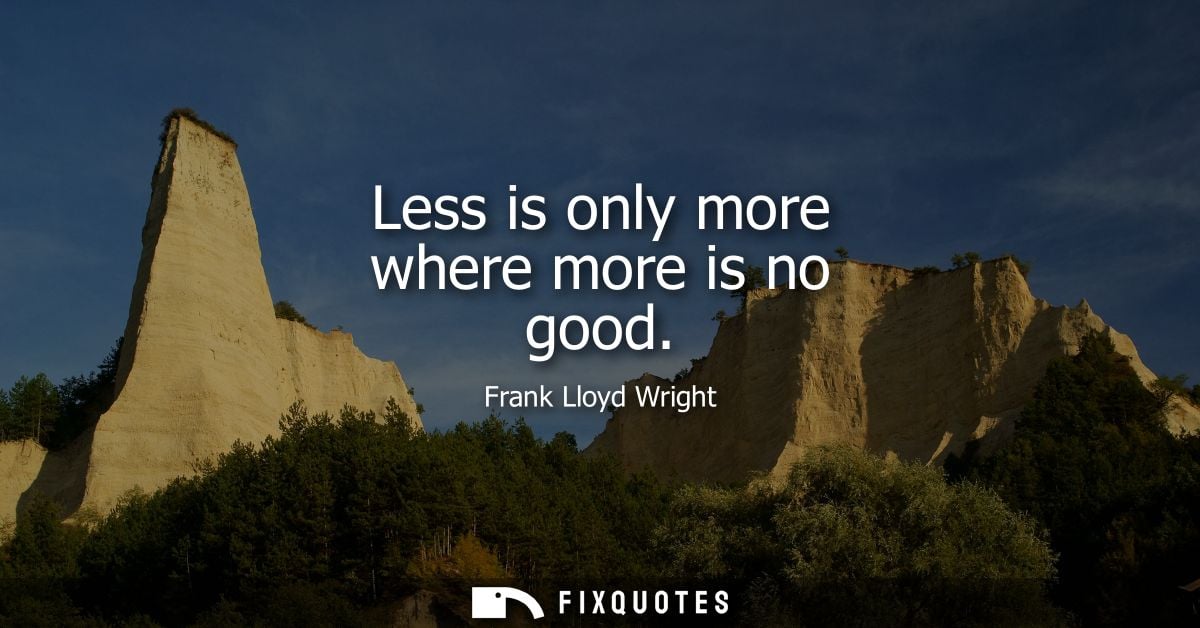 Less is only more where more is no good