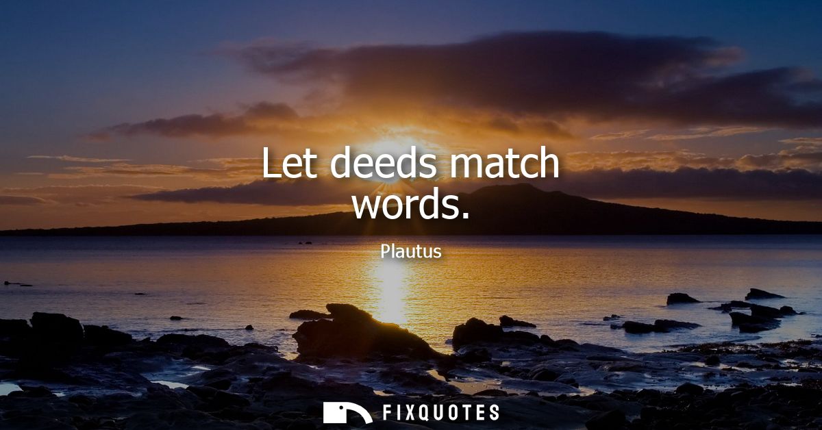 Let deeds match words