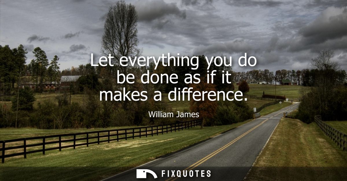 Let everything you do be done as if it makes a difference