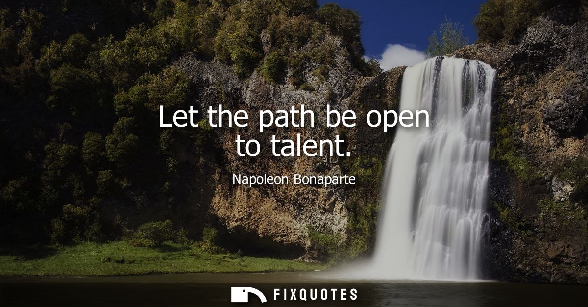 Let the path be open to talent