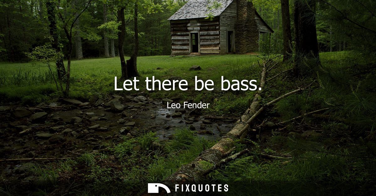 Let there be bass