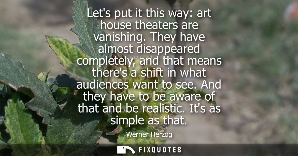 Lets put it this way: art house theaters are vanishing. They have almost disappeared completely, and that means theres a