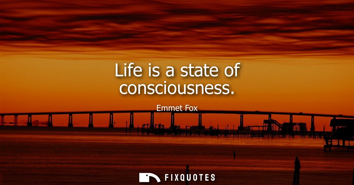 Life is a state of consciousness