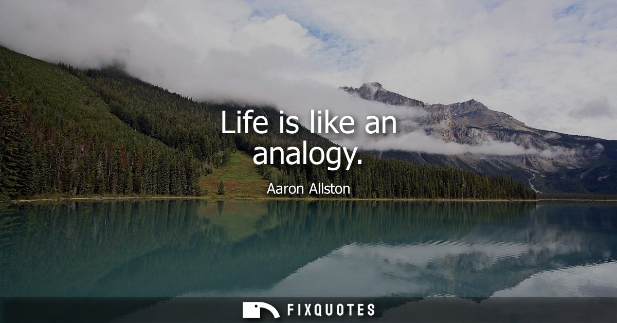 Life is like an analogy