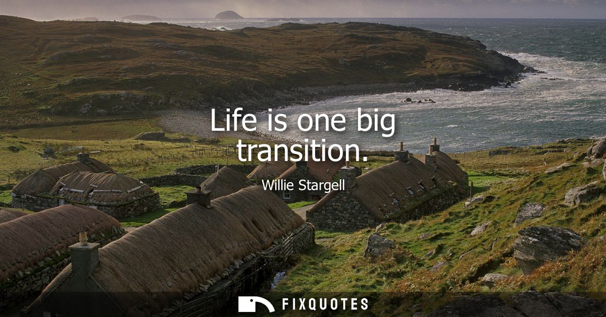 Life is one big transition