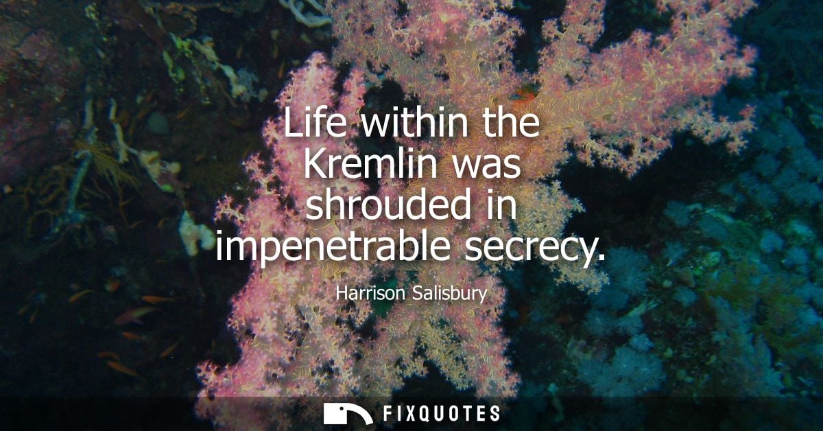 Life within the Kremlin was shrouded in impenetrable secrecy