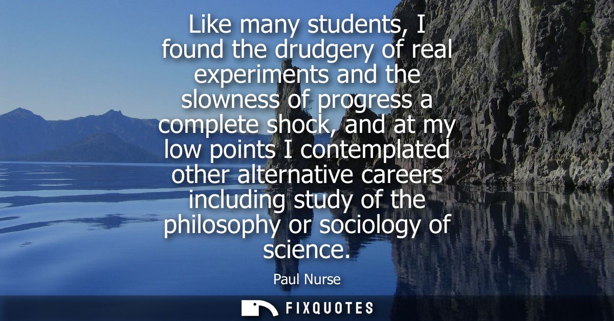 Like many students, I found the drudgery of real experiments and the slowness of progress a complete shock, and at my lo
