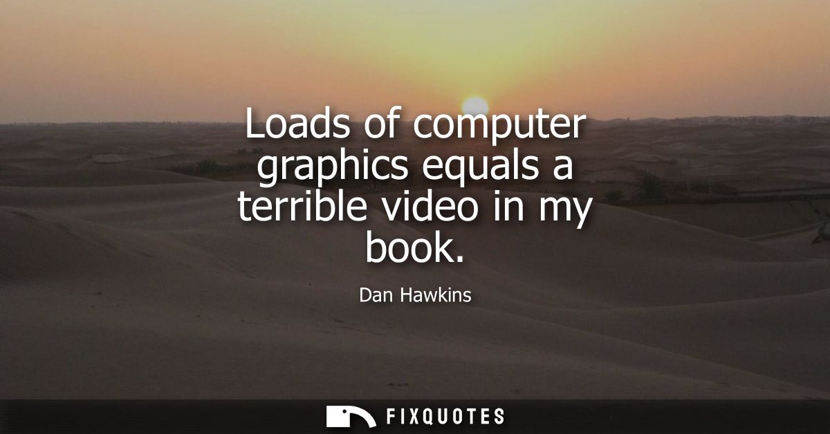 Loads of computer graphics equals a terrible video in my book