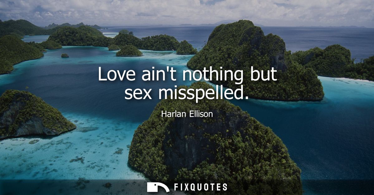 Love aint nothing but sex misspelled