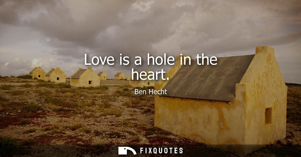 Love is a hole in the heart