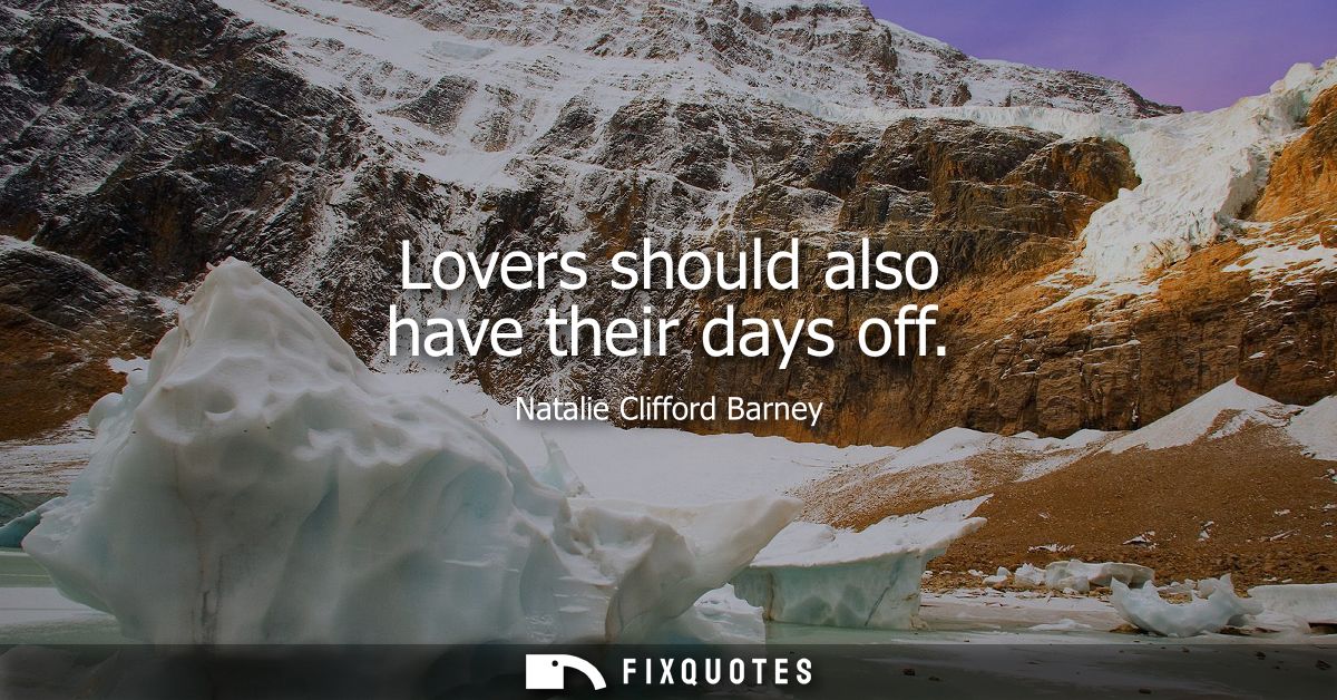 Lovers should also have their days off