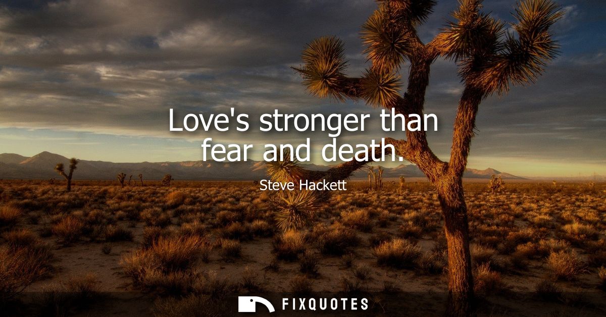 Loves stronger than fear and death