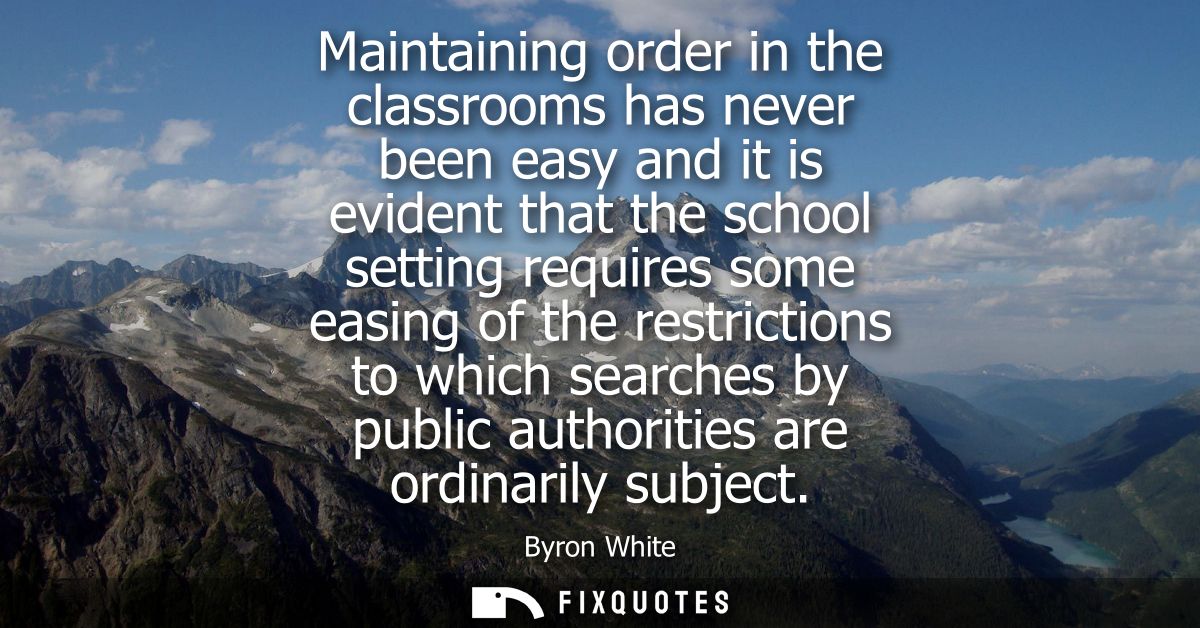 Maintaining order in the classrooms has never been easy and it is evident that the school setting requires some easing o