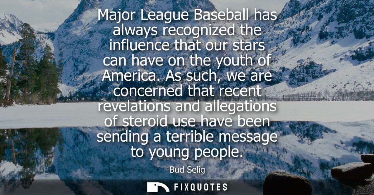 Major League Baseball has always recognized the influence that our stars can have on the youth of America.