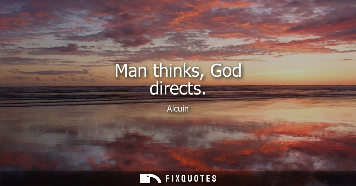 Man thinks, God directs