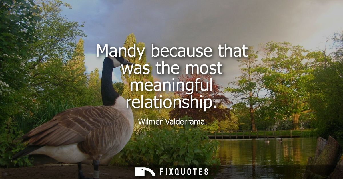Mandy because that was the most meaningful relationship