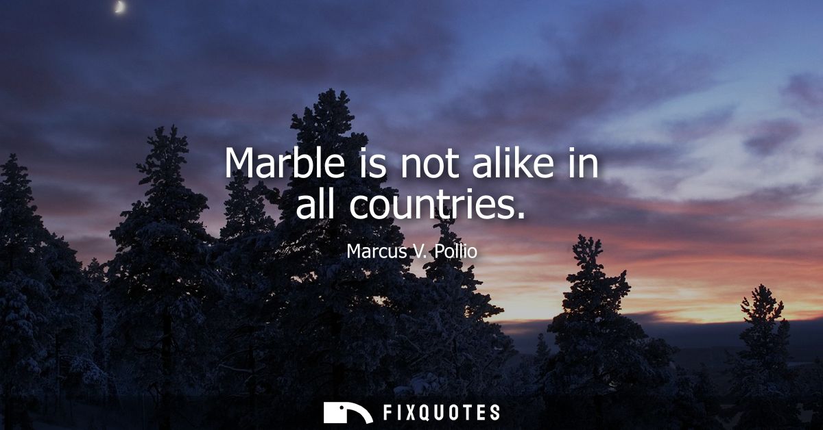 Marble is not alike in all countries