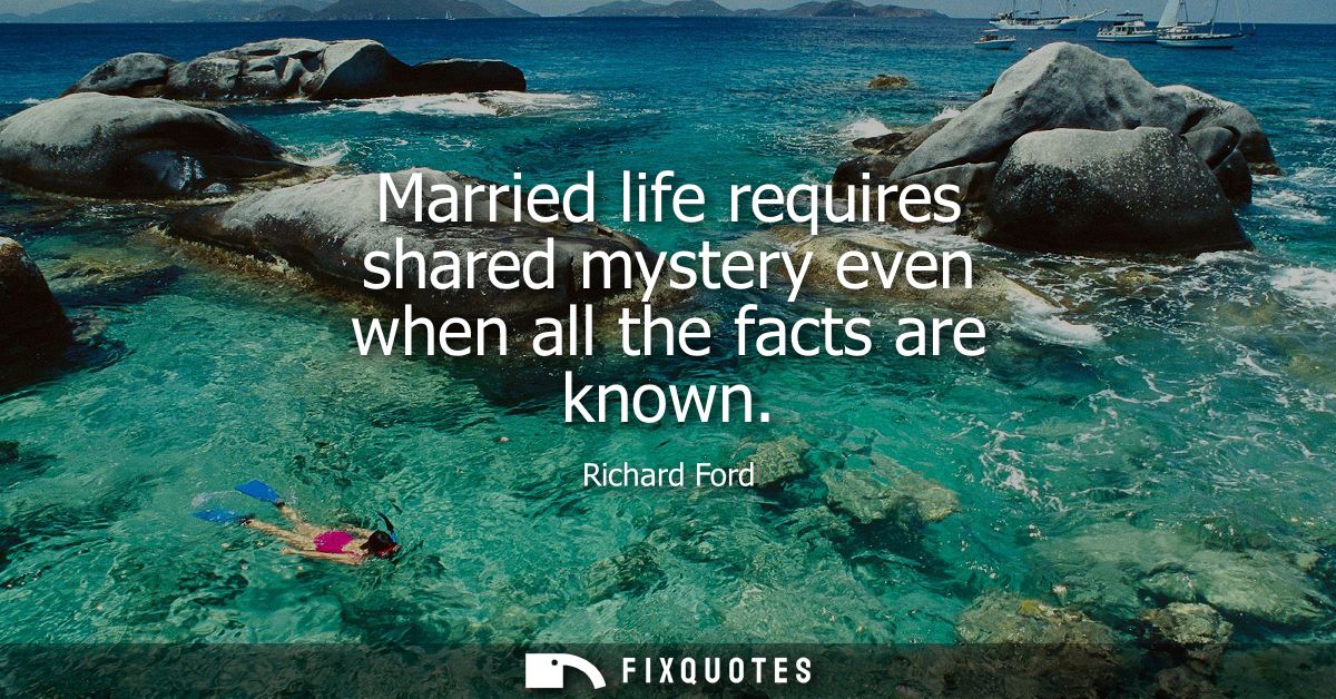 Married life requires shared mystery even when all the facts are known