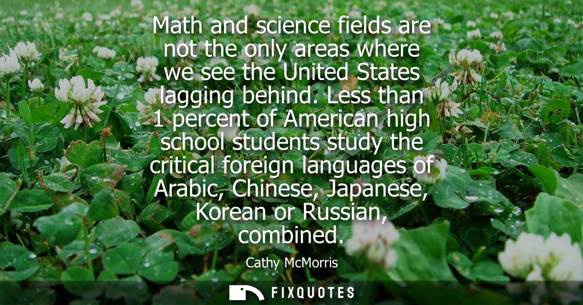 Math and science fields are not the only areas where we see the United States lagging behind. Less than 1 percent of Ame