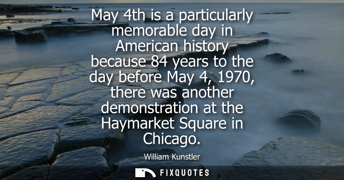 May 4th is a particularly memorable day in American history because 84 years to the day before May 4, 1970, there was an