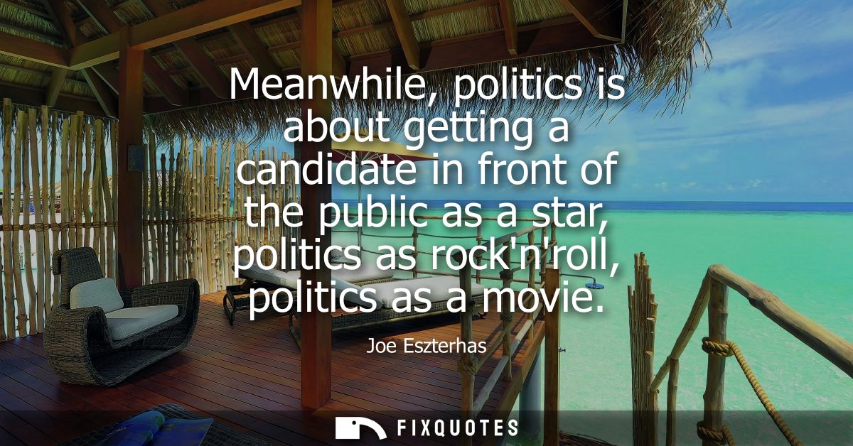 Meanwhile, politics is about getting a candidate in front of the public as a star, politics as rocknroll, politics as a 