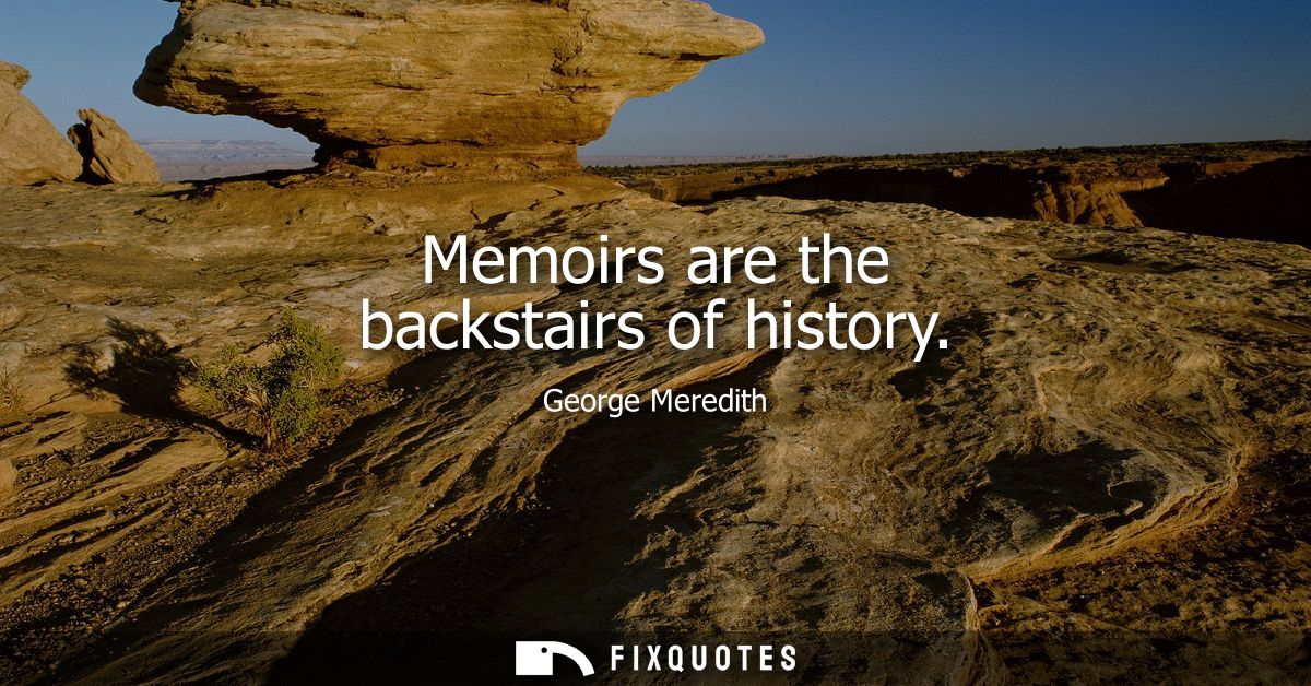 Memoirs are the backstairs of history