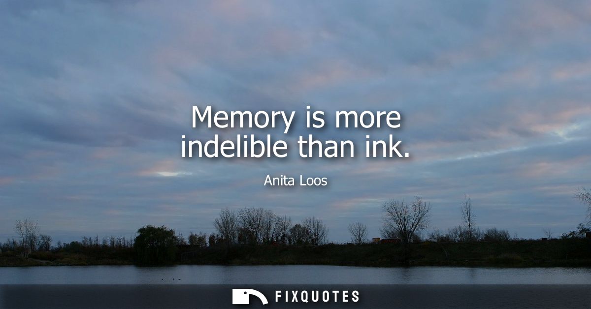 Memory is more indelible than ink