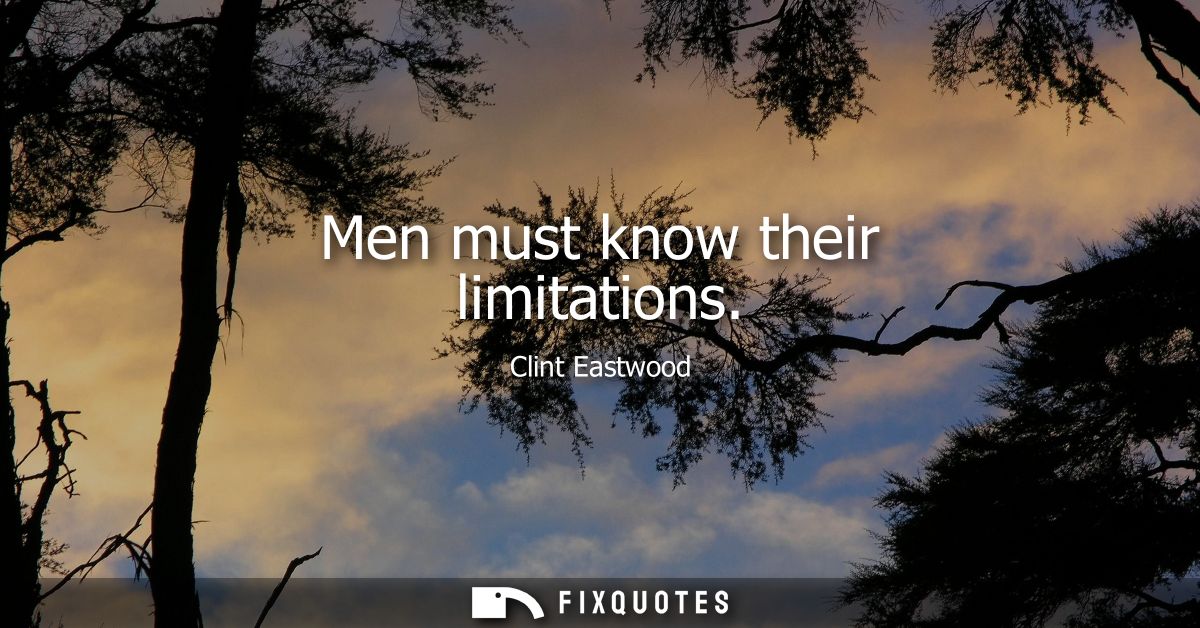 Men must know their limitations