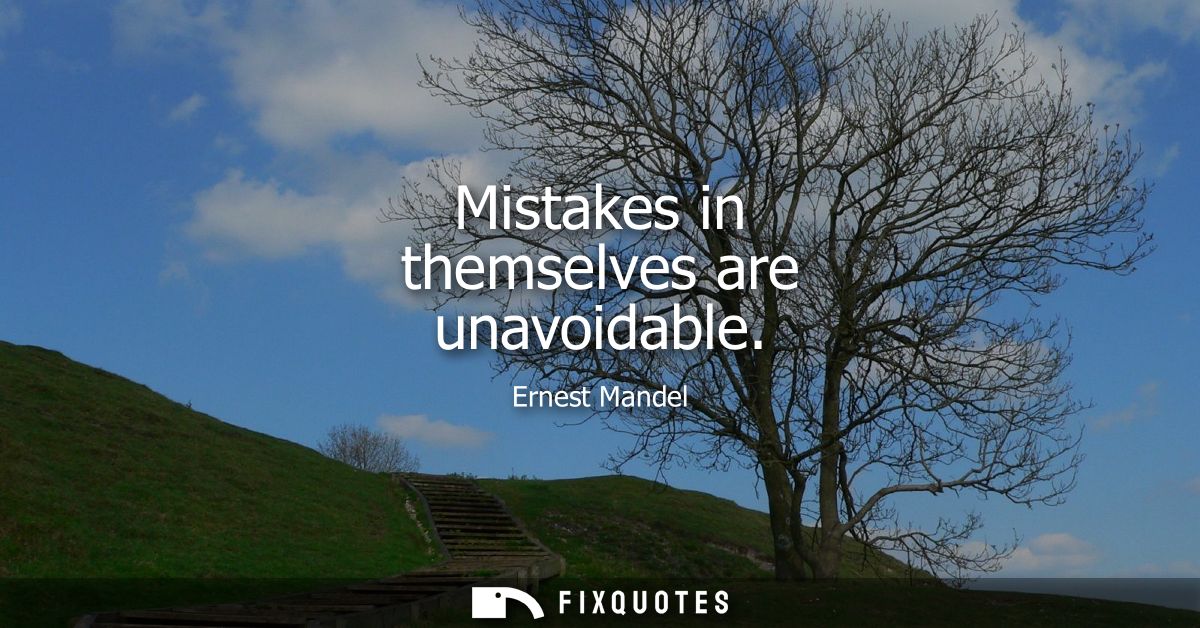 Mistakes in themselves are unavoidable