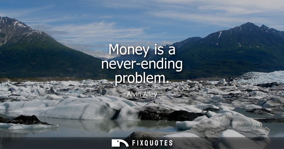 Money is a never-ending problem