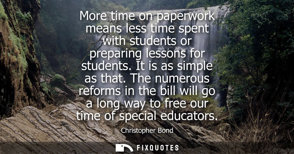 More time on paperwork means less time spent with students or preparing lessons for students. It is as simple as that.