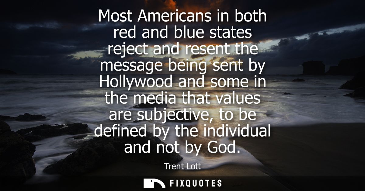 Most Americans in both red and blue states reject and resent the message being sent by Hollywood and some in the media t