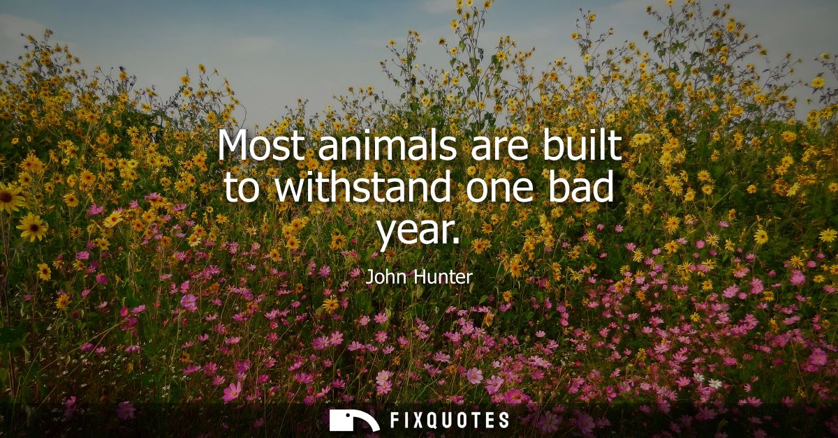 Most animals are built to withstand one bad year