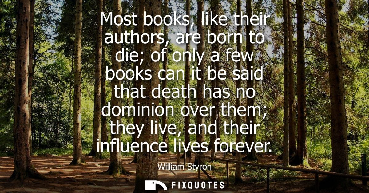 Most books, like their authors, are born to die of only a few books can it be said that death has no dominion over them 