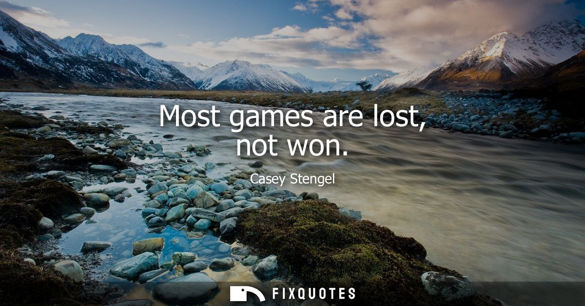 Most games are lost, not won