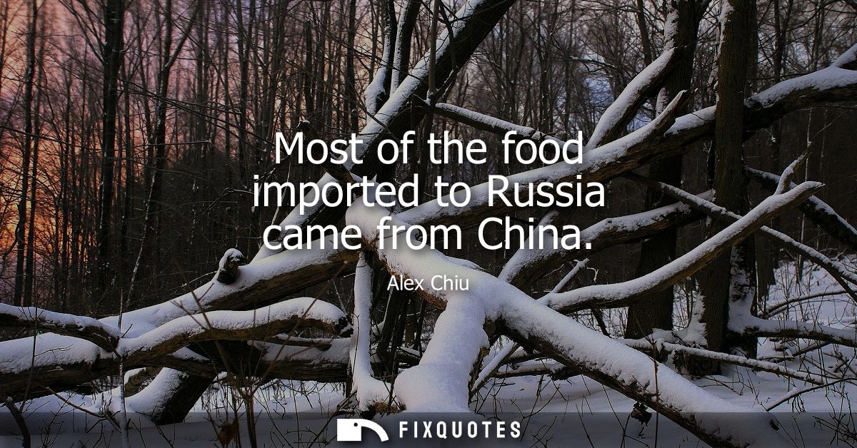 Most of the food imported to Russia came from China