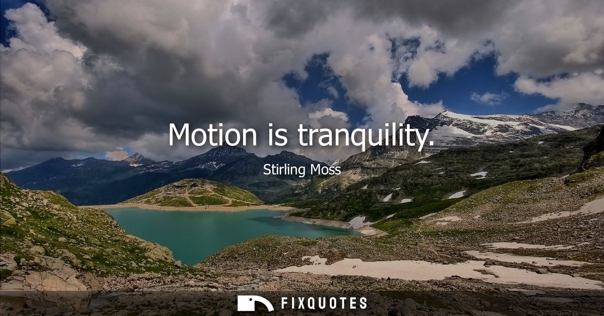 Motion is tranquility